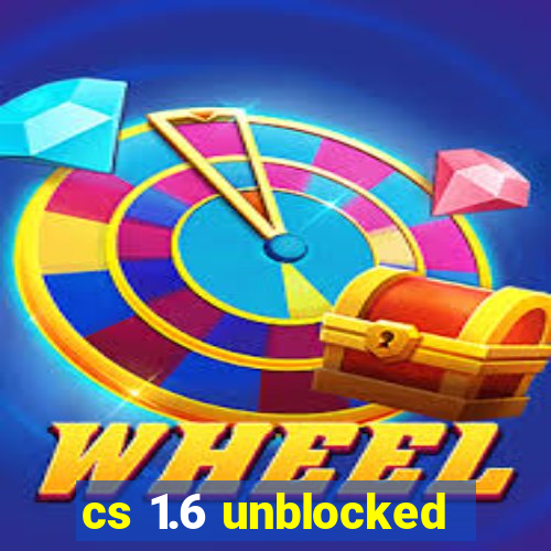 cs 1.6 unblocked